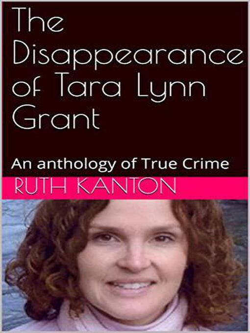 Title details for The Disappearance of Tara Lynn Grant by Ruth Kanton - Available